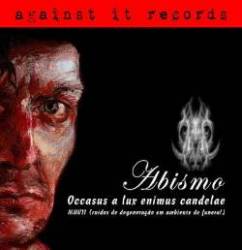 Abismo (BRA) : Occasus a Lux Enimus Candelae - MMVIII (Ruídos de Degeneração em Ambiente de Funeral)